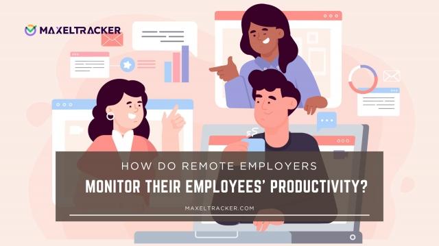How do Remote Employers Monitor their Employees' Productivity?